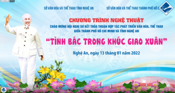 Chương trình nghệ thuật “Tình Bác trong khúc giao Xuân” chào mừng Hội nghị sơ kết thỏa thuận hợp tác phát triển văn hóa, thể thao giữa thành phố Hồ Chí Minh và tỉnh Nghệ An.